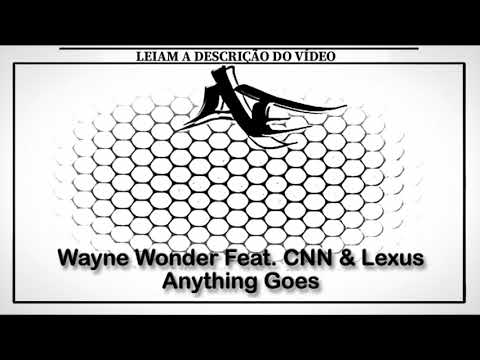 Wayne Wonder Feat. CNN & Lexus - Anything Goes