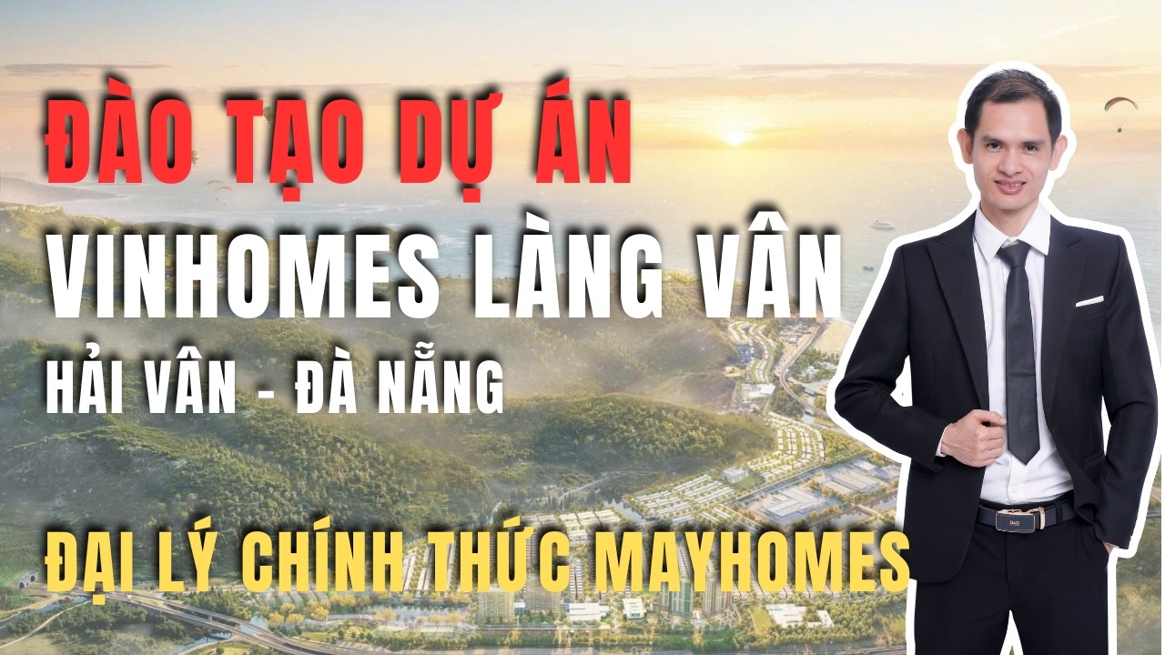 Đào tạo Vinhomes Làng Vân (Vin Hải Vân Đà Nẵng) Mayhomes