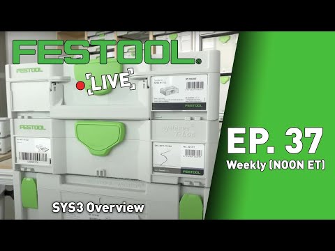 Festool Live Episode 37 - SYS3 Overview