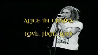Alice In Chains - Love, Hate, Love (Lyrics)
