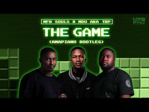 MFR Souls x Mdu aka TRP - The Game (Amapiano Bootleg)