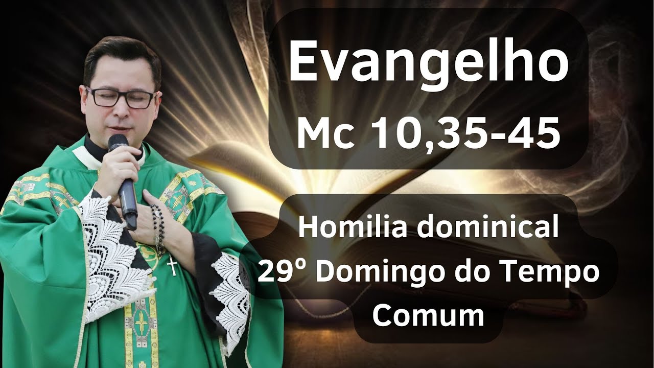 29ª Semana do Tempo Comum | Homilia Dominical | 20/10/2024 - Leia o Evangelho na descrição do vídeo
