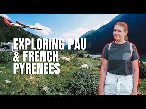 EXPLORING THE PYRENEES IN FRANCE | PAU | ARTOUSTE | GAVARNIE
