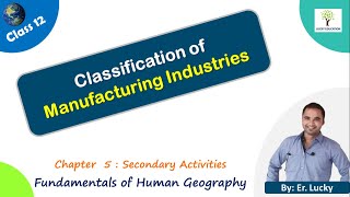 Classification of Manufacturing Industries -  Class 12 Geography