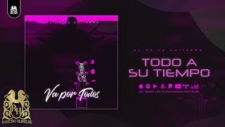 4. Todo A Su Tiempo - El De La Guitarra [Official Audio]