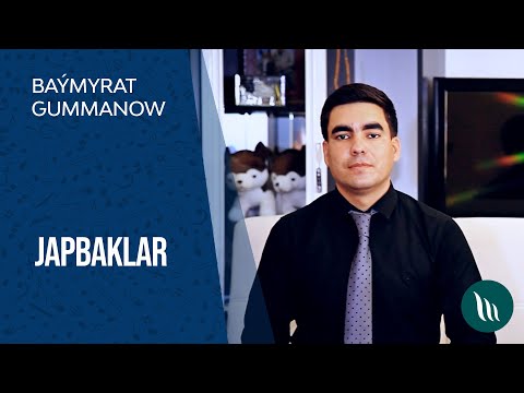 Baymyrat Gummanow - Japbaklar | 2021
