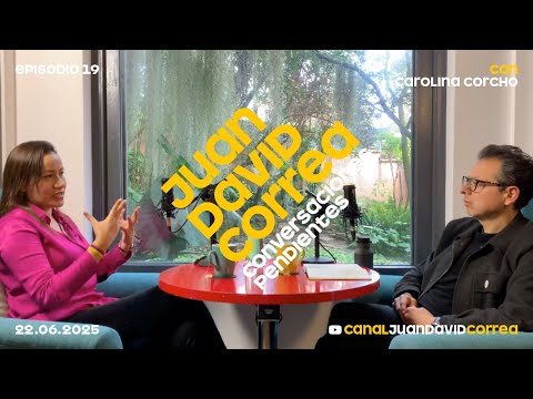 Juan David Correa - Conversaciones Pendientes. Con Carolina Corcho.