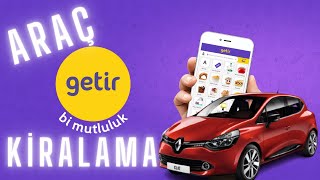 Getir Araç Nasıl Kiralanır / Getir Araç Kiralama Nasıl Yapılır / Getir