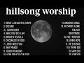 Best Hillsong Worship Songs 2025 2 Hours Of Nonstop Christian Praise Worship Playlist