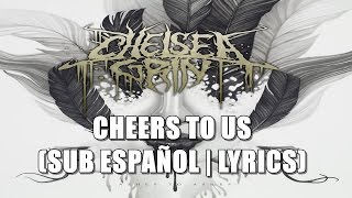 Chelsea Grin - Cheers to Us (Sub Español | Lyrics)