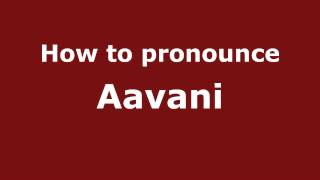 How to pronounce Aavani