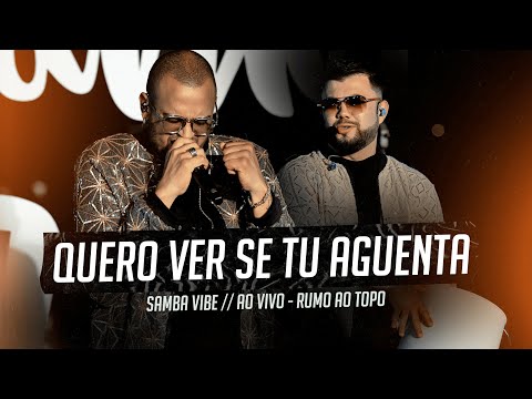 Samba Vibe - Quero Ver Se Tu Aguenta (Ao Vivo) | Clipe Oficial
