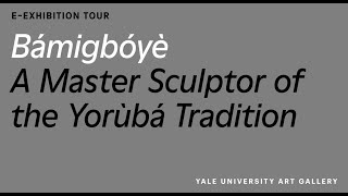 Bámigbóyè: A Master Sculptor of the Yorùbá Tradition