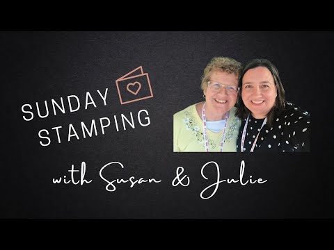Sunday Stamping with Susan & Julie #153 - Country Woods Suite