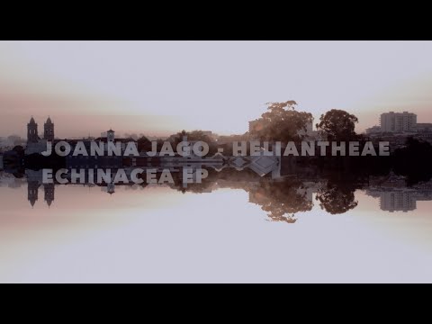Joanna Jago - Heliantheae _ Echinacea EP