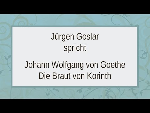 Johann Wolfgang Goethe „Die Braut von Korinth" (1797)
