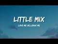 Little Mix - Love Me Or Leave Me (Lyrics)