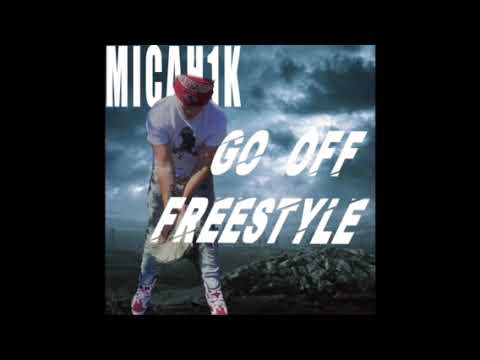 MICAH1k-Go Off Freestyle