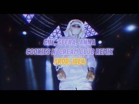 GUE X SFERA X ANNA - COOKIES N’ CREAM CLUB REMIX (PROD. IDEAHIT)