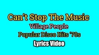 Can&#39;t Stop The Music (Lyrics Video) - Village People