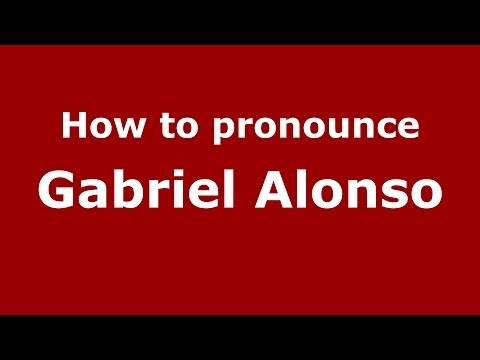 How to pronounce Gabriel Alonso (Spanish/Spain) - PronounceNames.com
