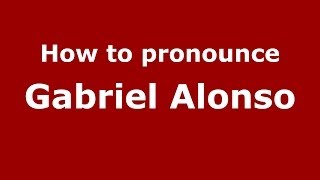 How to pronounce Gabriel Alonso