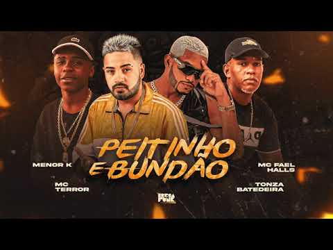 MC TERROR, TONZA BATEDEIRA, MC FAEL HALLS E MC MENO K - PEITINHO E BUNDÃO - MÚSICA NOVA