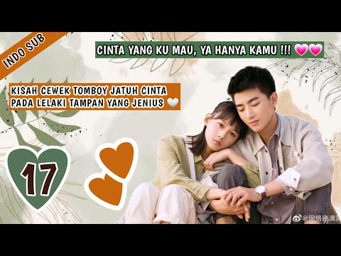 INDO SUBHanya Kamu Cinta Yang Kumau  EP17 | (Si Tomboy Jatuh Cinta Pada Si Jenius) -KUKAN DRAMA