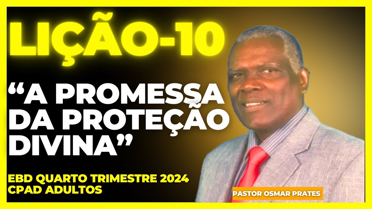 LIÇÃO 10|A PROMESSA DA PROTEÇÃO DIVINA|EBD 4º TRIMESTRE 2024|CPAD ADULTOS
