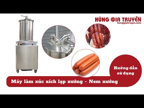 Máy Nhồi Xúc Xich Lạp Xưởng Công Nghiệp | Hướng Dẫn Sử Dụng