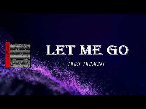 Duke Dumont - Let Me Go (Lyrics)