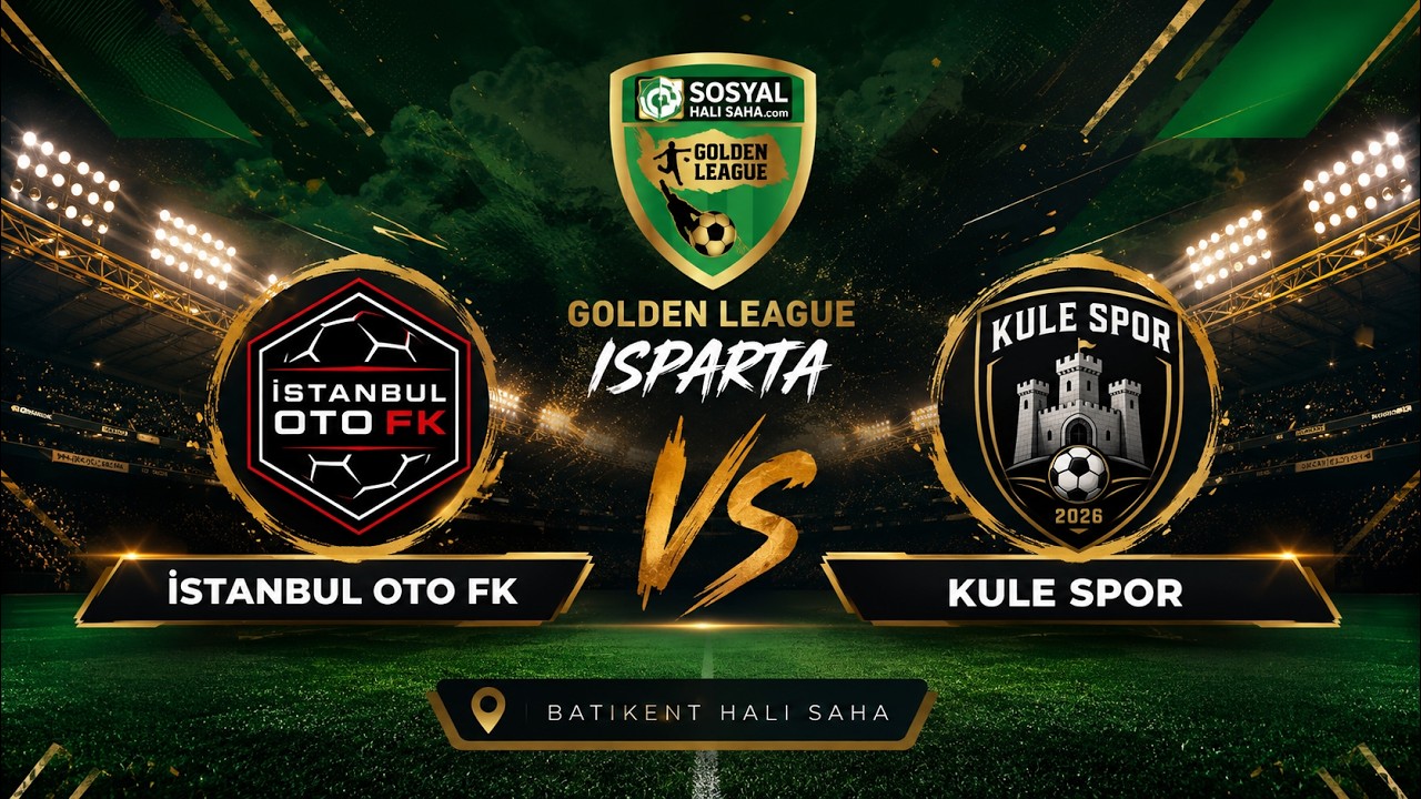 SOSYAL HALI SAHA GOLDEN LEAGUE / 2026 AÇILIŞ SEZONU / ISPARTA / İSTANBUL OTO FK - KULE SPOR