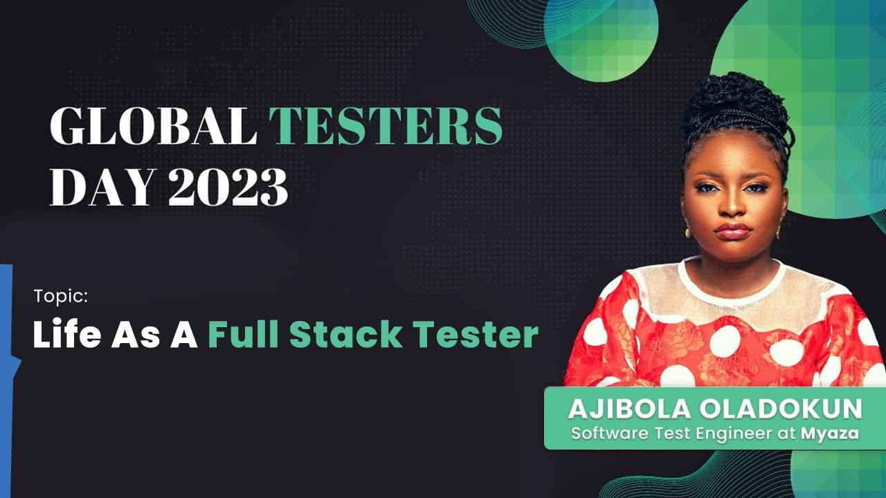 Navigating the Testing Spectrum: Life as a Full Stack Tester|AJIBOLA OLADOKUN,Software Test Engineer