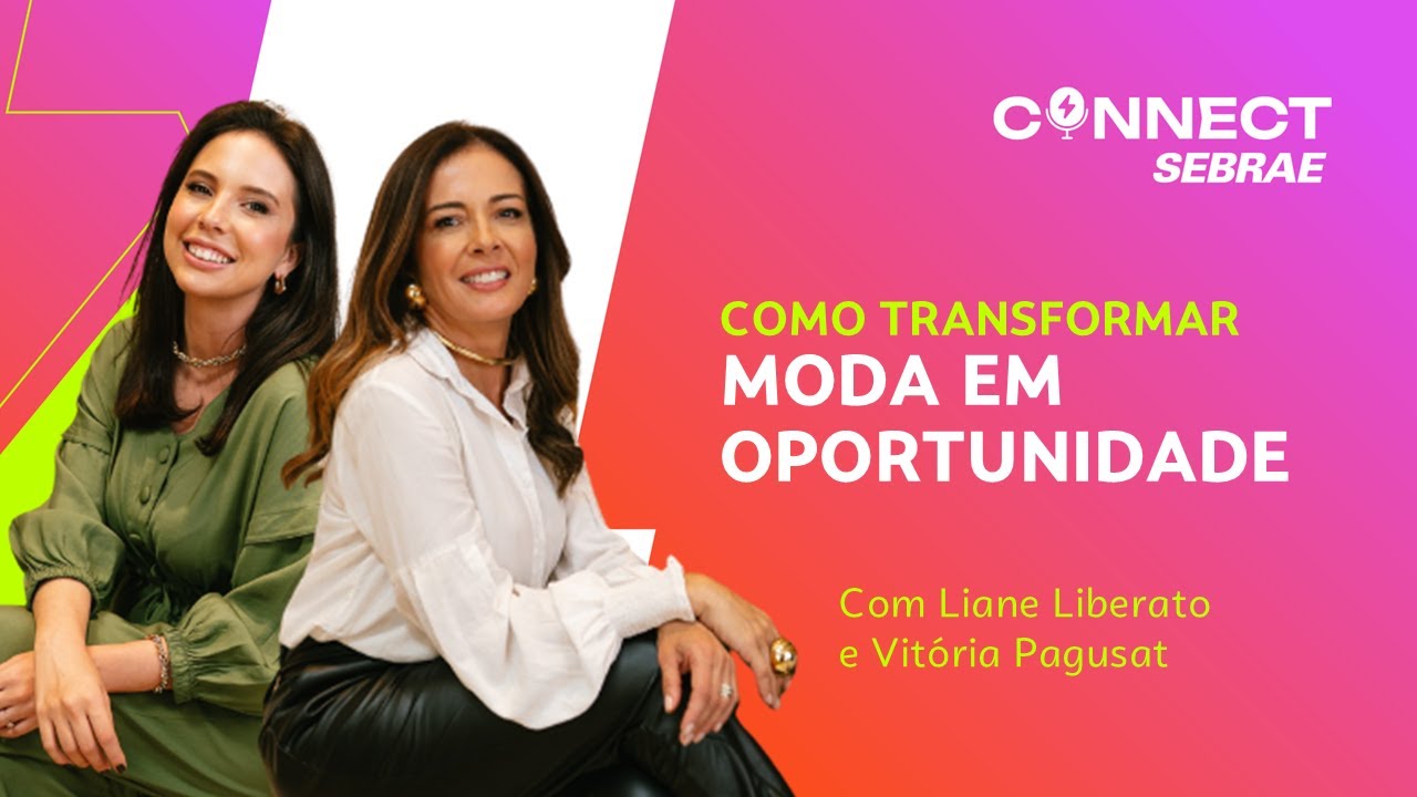 Empreender com Estilo: Como transformar moda em oportunidade | Connect Sebrae - EP 39