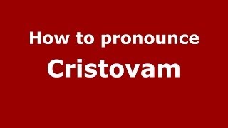 How to pronounce Cristovam