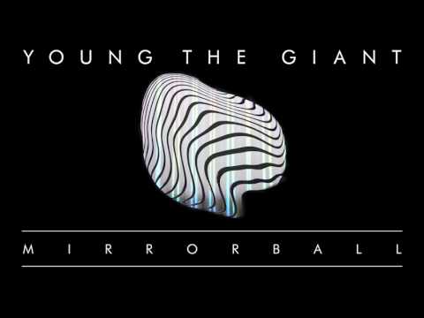 Young the Giant - Mirrorball (Official Audio)