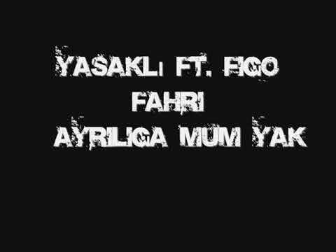 Yasaklı Feat. Figo_FahRi - Ayrılığa Mum Yak
