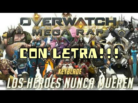 OVERWATCH MEGA RAP (¡¡21 HÉROES!!) - Los Héroes Nunca Mueren  | Keyblade | LETRAS De Muchos Raps