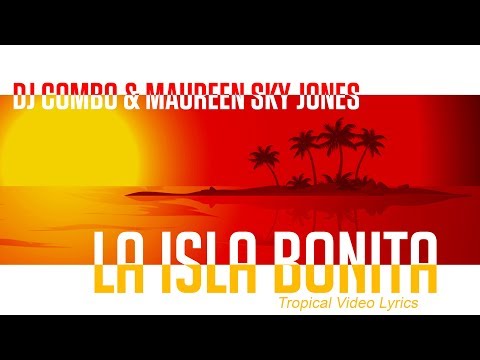 DJ Combo & Maureen Sky Jones - La Isla Bonita (Tropical Video Lyrics)