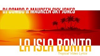 DJ Combo & Maureen Sky Jones - La Isla Bonita (Tropical Video Lyrics)