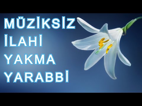 Yakma Yarabbi  - Müziksiz İlahi.#evdekal
