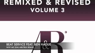 Beat Service feat Ben Hague - Why Me (Gal Abutbul Remix) Remixed & Revised