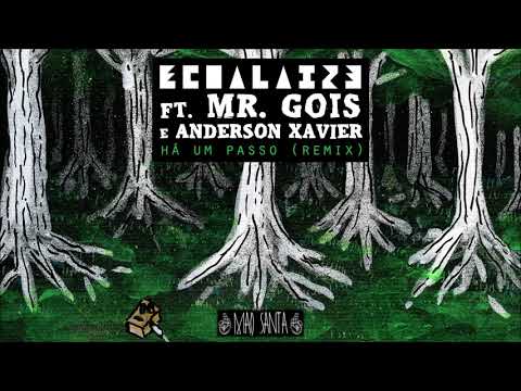 Ecoalaize - Há um passo (Remix) - Feat Mr Gois e Anderson Xavier