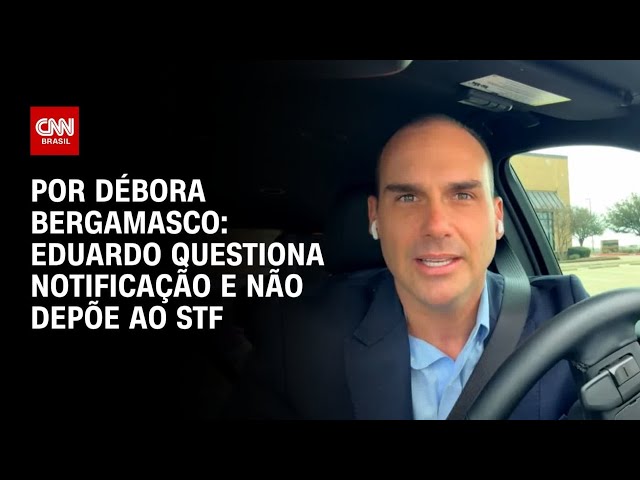 Eduardo Bolsonaro questiona notificação e não depõe ao STF | CNN 360°