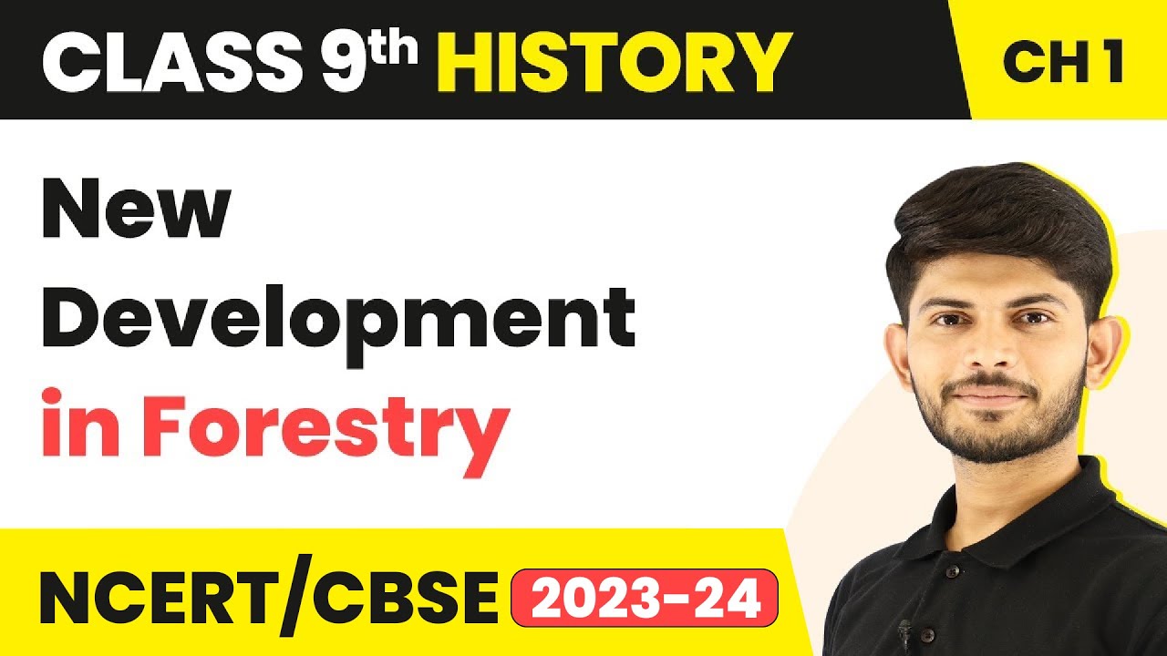 New Development in Forestry - Forest Society and Colonialism | Class 9 SST (History) 2023-24