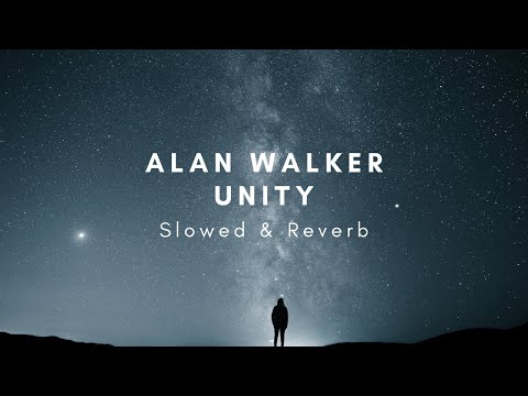 Alan Walker Unity - Slowed & Reverb