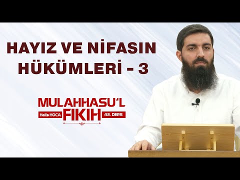 Hayız ve Nifasın Hükümleri - 3 | Mulahhasu’l Fıkıh - 42 | Halis Bayancuk Hoca