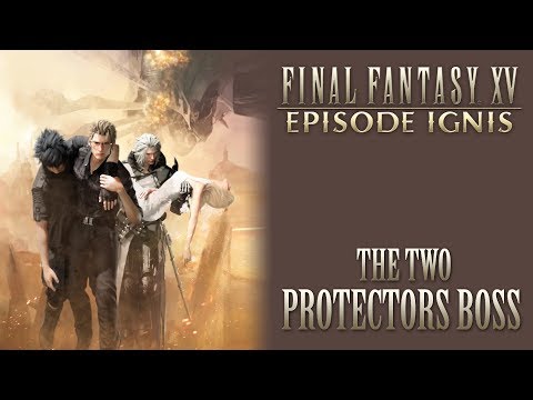 Final Fantasy XV OST The Two Protectors Boss ( SPOILERS )