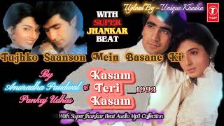 Download lagu Tujhko Saanson Mein Basane Ki,Kasam Teri Kasam,1993,With SuperJhankar Beat, Anuradha Paudwal, Pankaj mp3