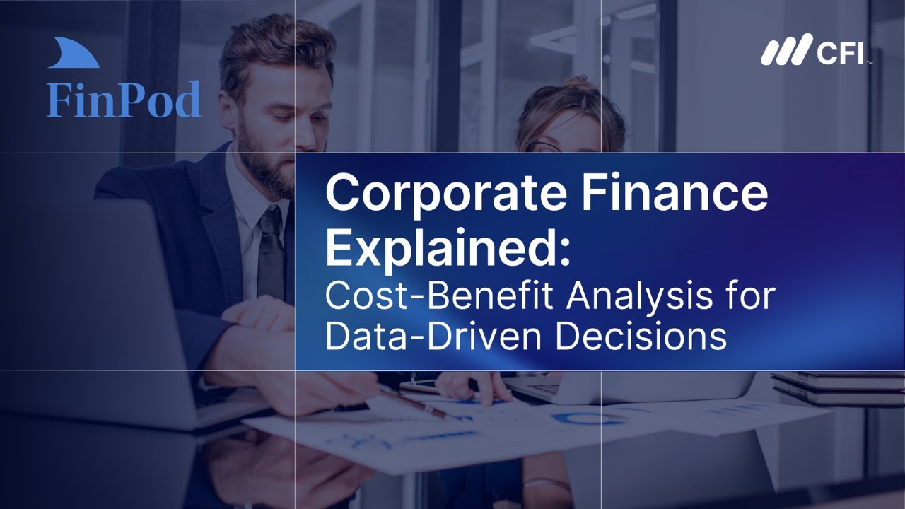 Corporate Finance Explained | Cost-Benefit Analysis for Data-Driven Decisions